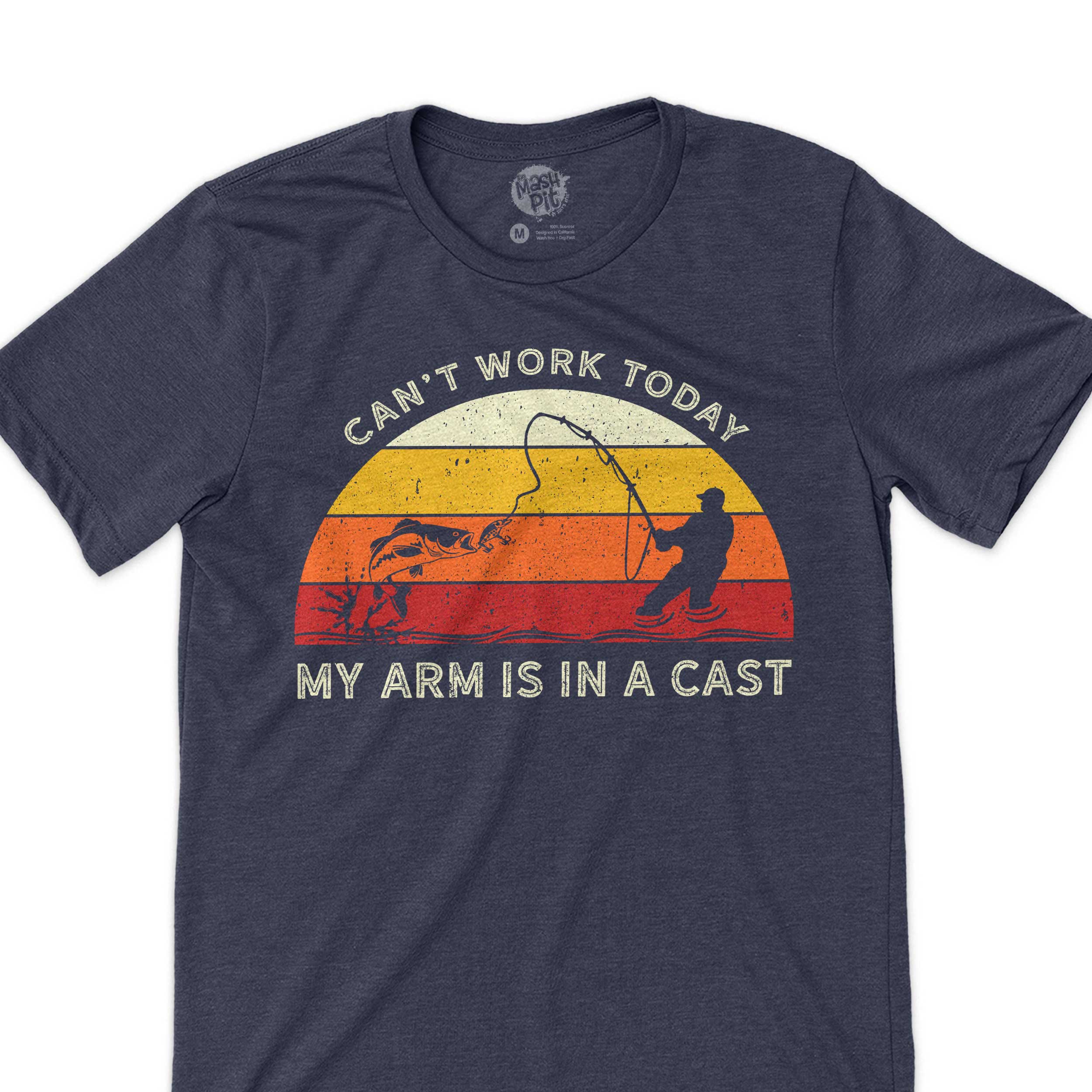 funny fishing shirt - can't work my arm is in a cast dad fishing